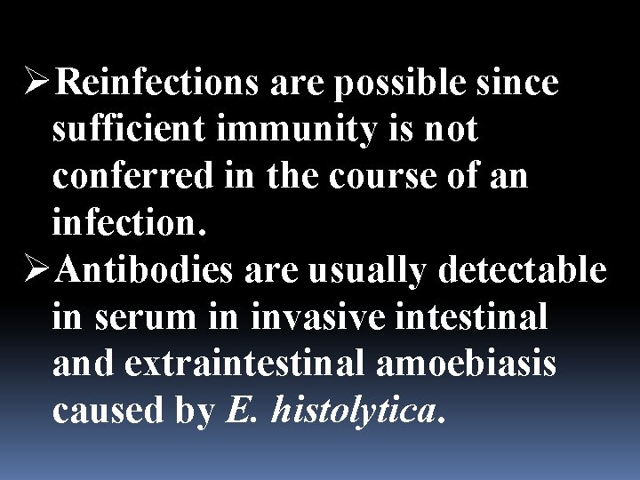 ØReinfections are possible since sufficient immunity is not conferred in the course of an