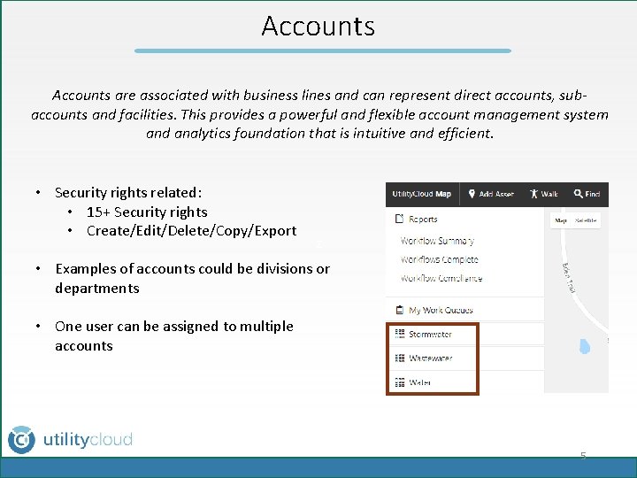 Accounts are associated with business lines and can represent direct accounts, subaccounts and facilities.