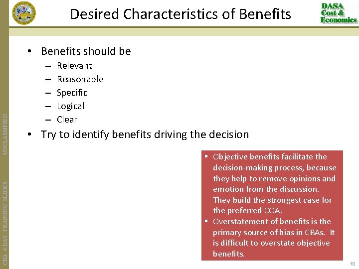 Desired Characteristics of Benefits CBA 4 -DAY TRAINING SLIDES UNCLASSIFIED • Benefits should be