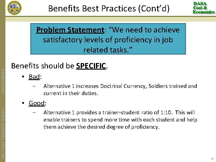 Benefits Best Practices (Cont’d) UNCLASSIFIED Problem Statement: “We need to achieve satisfactory levels of