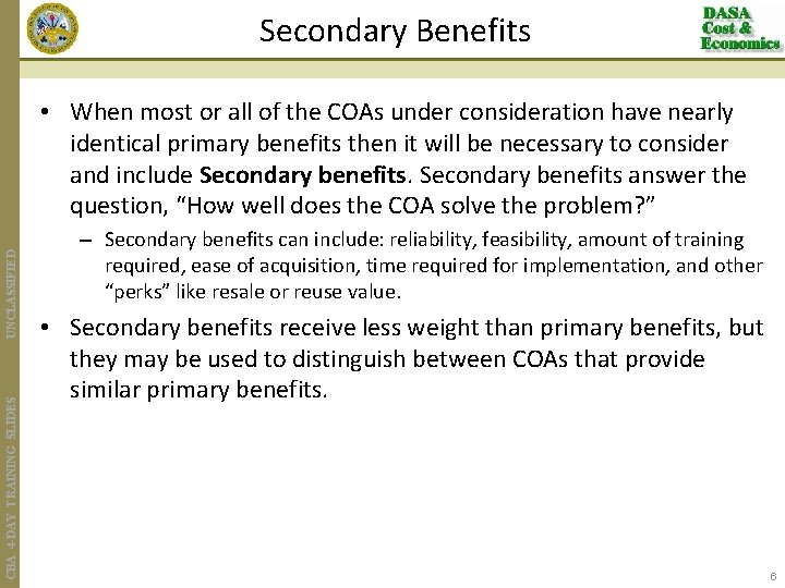 Secondary Benefits CBA 4 -DAY TRAINING SLIDES UNCLASSIFIED • When most or all of