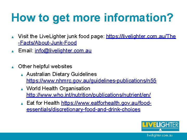 How to get more information? ▲ ▲ ▲ Visit the Live. Lighter junk food