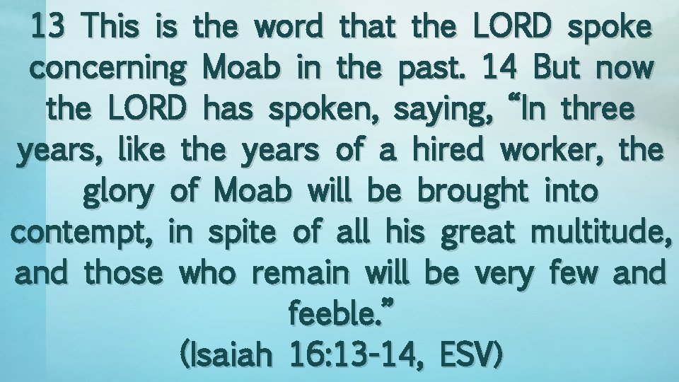 13 This is the word that the LORD spoke concerning Moab in the past.