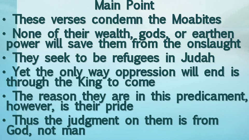 Main Point • These verses condemn the Moabites • None of their wealth, gods,
