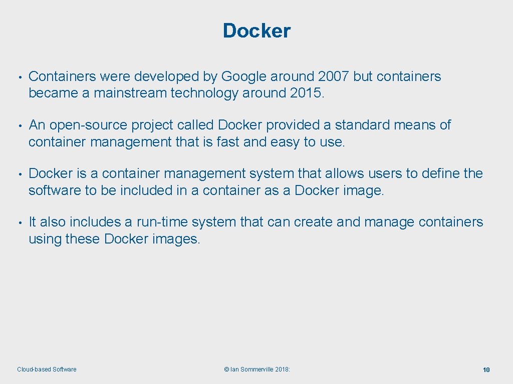 Docker • Containers were developed by Google around 2007 but containers became a mainstream