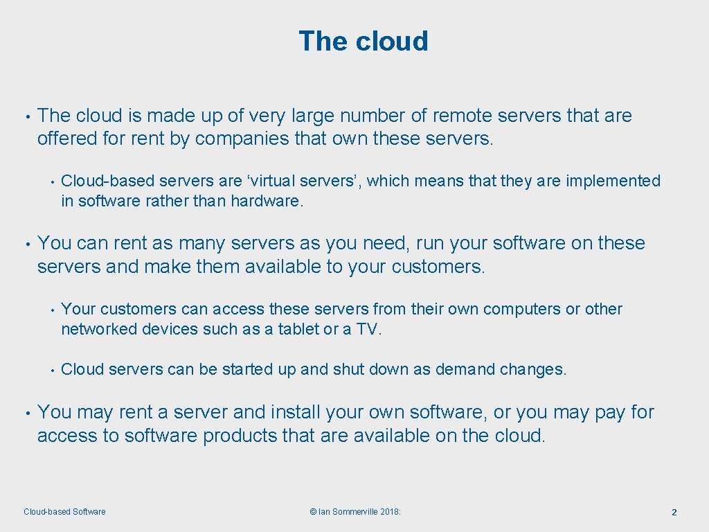 The cloud • The cloud is made up of very large number of remote