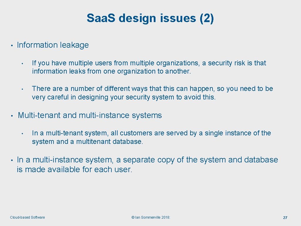 Saa. S design issues (2) • • Information leakage • If you have multiple