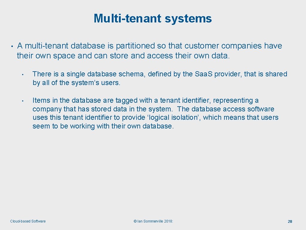 Multi-tenant systems • A multi-tenant database is partitioned so that customer companies have their