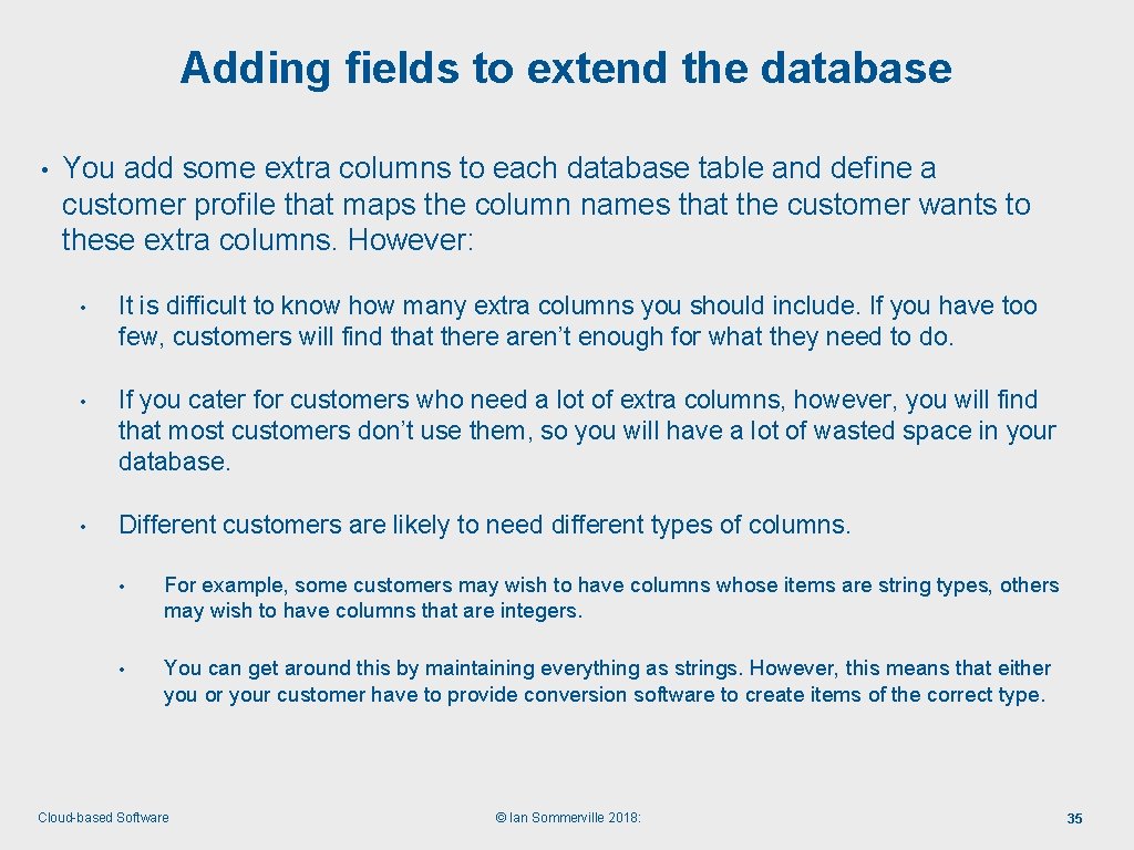 Adding fields to extend the database • You add some extra columns to each