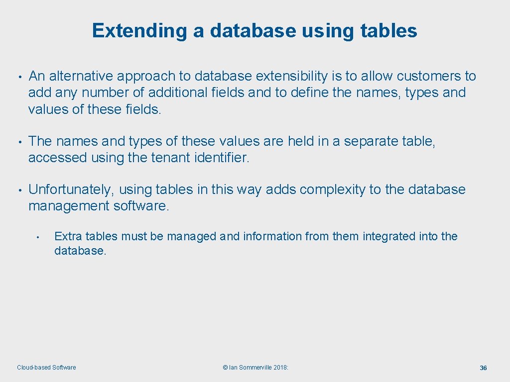 Extending a database using tables • An alternative approach to database extensibility is to