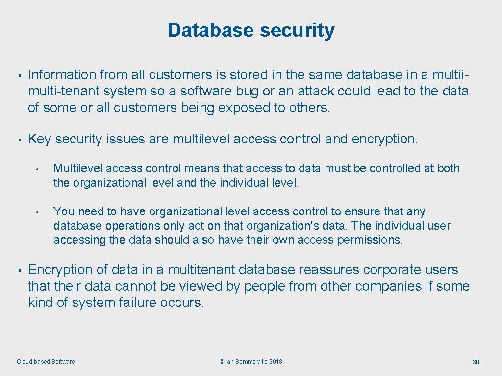 Database security • Information from all customers is stored in the same database in