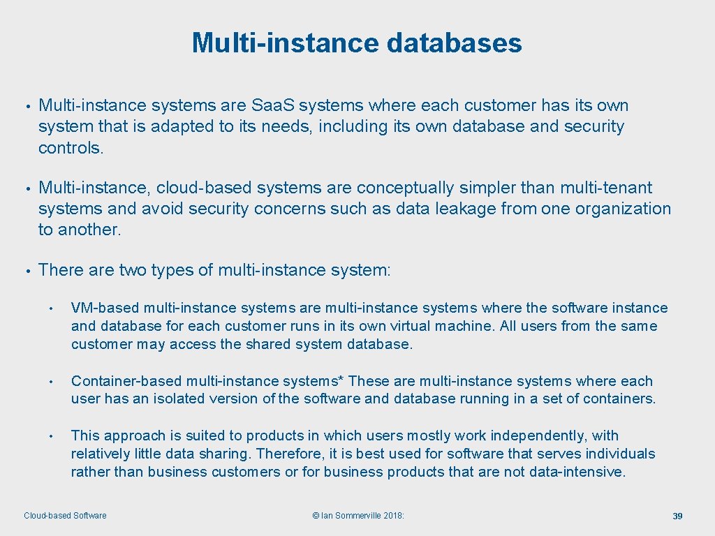 Multi-instance databases • Multi-instance systems are Saa. S systems where each customer has its