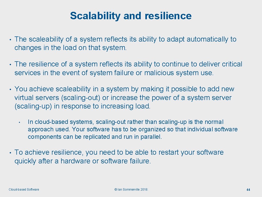 Scalability and resilience • The scaleability of a system reflects its ability to adapt