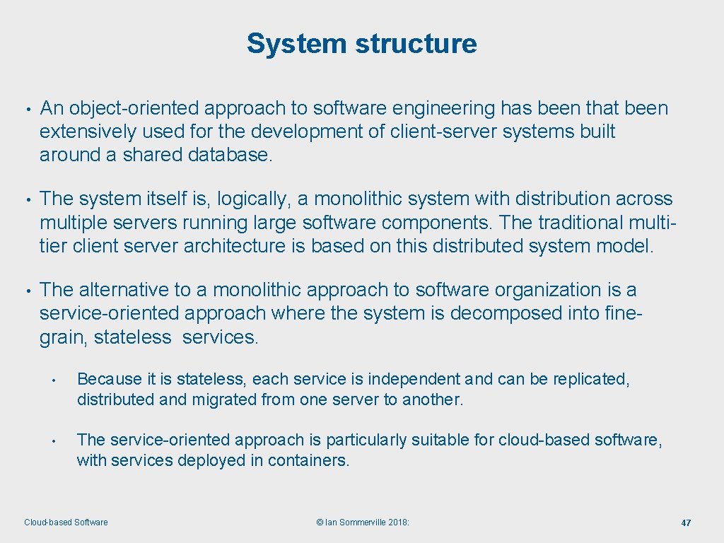 System structure • An object-oriented approach to software engineering has been that been extensively