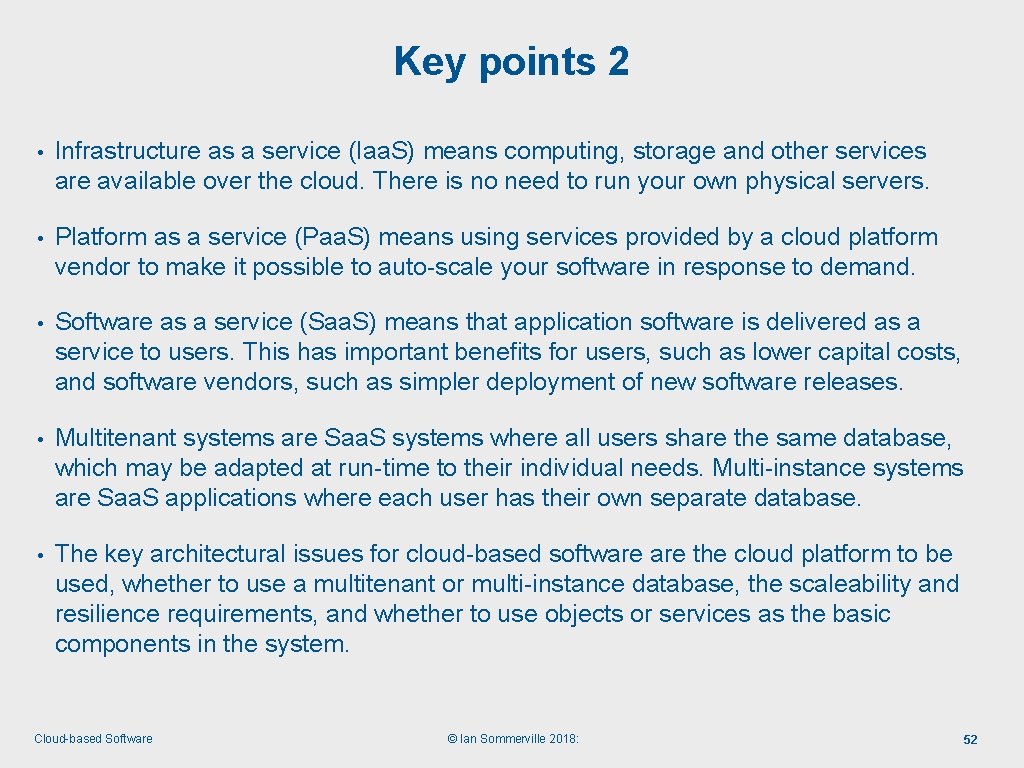 Key points 2 • Infrastructure as a service (Iaa. S) means computing, storage and
