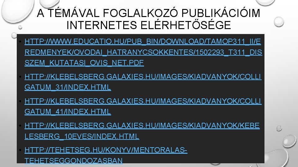 A TÉMÁVAL FOGLALKOZÓ PUBLIKÁCIÓIM INTERNETES ELÉRHETŐSÉGE • HTTP: //WWW. EDUCATIO. HU/PUB_BIN/DOWNLOAD/TAMOP 311_II/E REDMENYEK/OVODAI_HATRANYCSOKKENTES/1502293_T 311_DIS