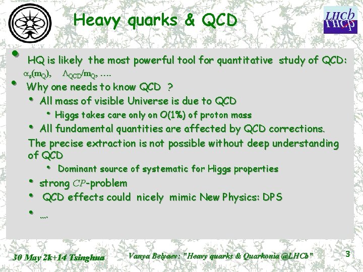 Heavy quarks & QCD • • HQ is likely the most powerful tool for