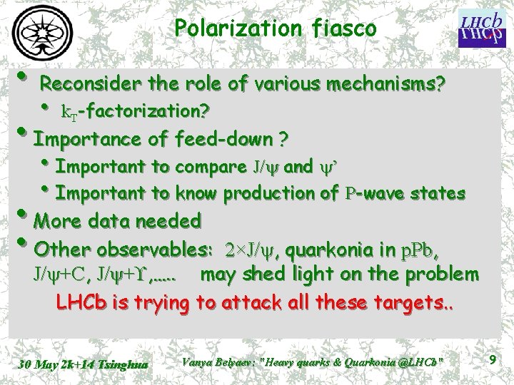 Polarization fiasco • Reconsider the role of various mechanisms? • k -factorization? • Importance