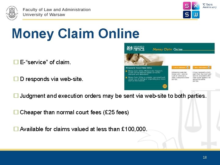 Money Claim Online � E-“service” of claim. � D responds via web-site. � Judgment