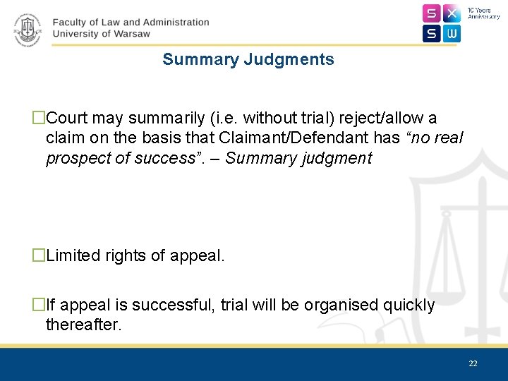 Summary Judgments �Court may summarily (i. e. without trial) reject/allow a claim on the