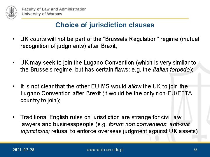 Choice of jurisdiction clauses • UK courts will not be part of the “Brussels