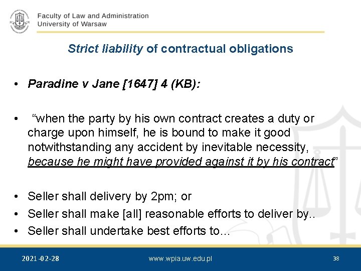 Strict liability of contractual obligations • Paradine v Jane [1647] 4 (KB): • “when