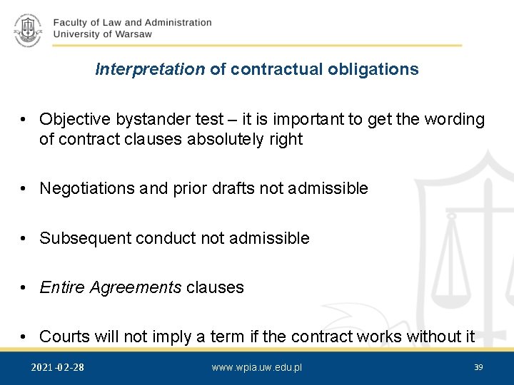 Interpretation of contractual obligations • Objective bystander test – it is important to get