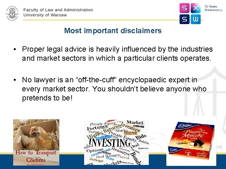 Most important disclaimers • Proper legal advice is heavily influenced by the industries and