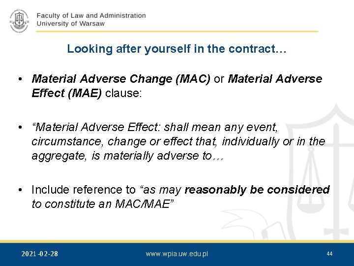 Looking after yourself in the contract… • Material Adverse Change (MAC) or Material Adverse