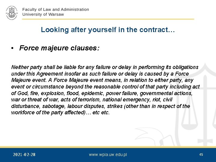 Looking after yourself in the contract… • Force majeure clauses: Neither party shall be