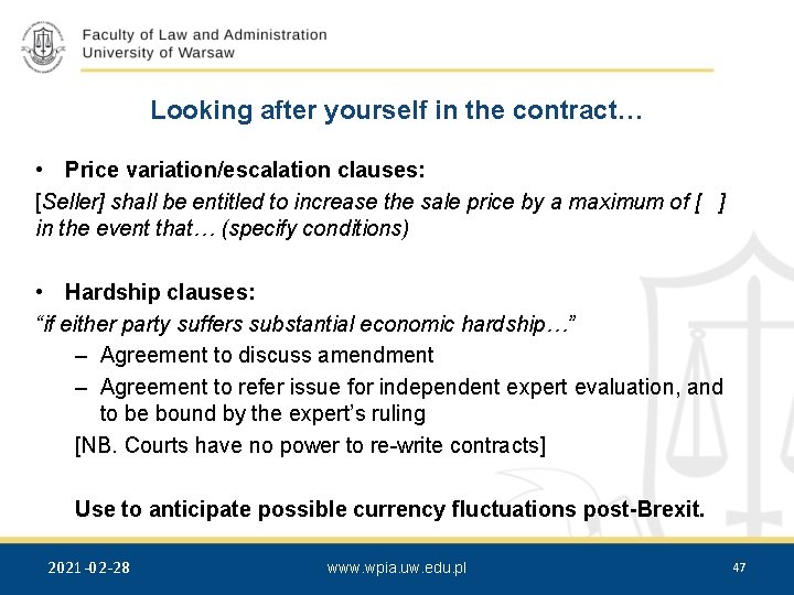 Looking after yourself in the contract… • Price variation/escalation clauses: [Seller] shall be entitled