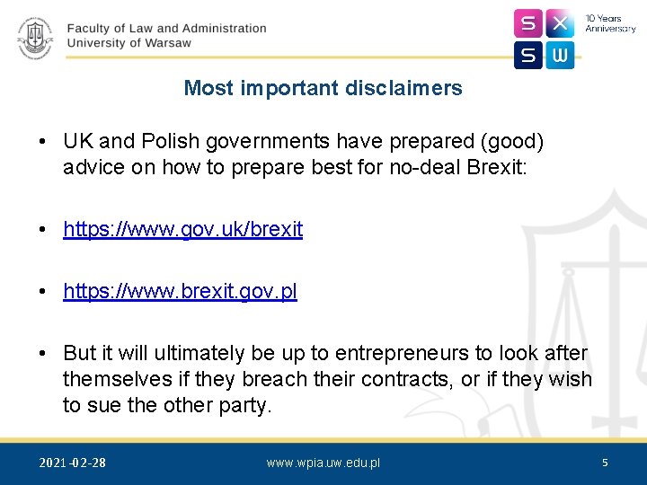 Most important disclaimers • UK and Polish governments have prepared (good) advice on how