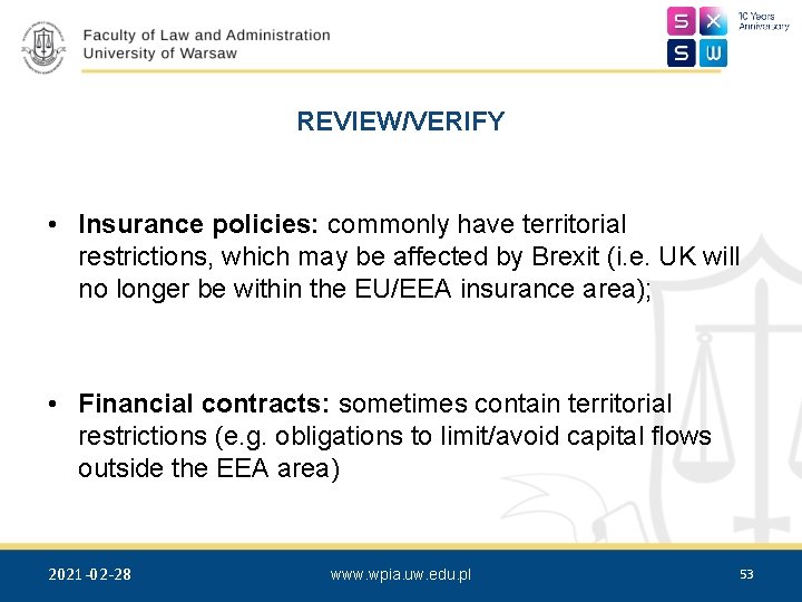 REVIEW/VERIFY • Insurance policies: commonly have territorial restrictions, which may be affected by Brexit