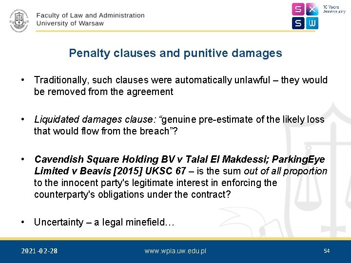 Penalty clauses and punitive damages • Traditionally, such clauses were automatically unlawful – they