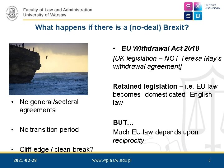 What happens if there is a (no-deal) Brexit? • EU Withdrawal Act 2018 [UK
