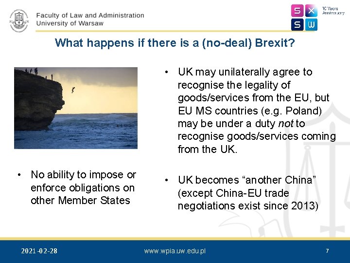 What happens if there is a (no-deal) Brexit? • UK may unilaterally agree to