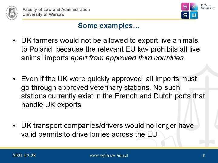 Some examples… • UK farmers would not be allowed to export live animals to