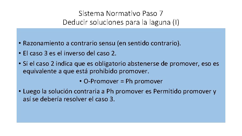 Sistema Normativo Paso 7 Deducir soluciones para la laguna (I) • Razonamiento a contrario