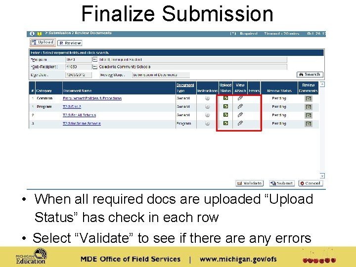 Finalize Submission • When all required docs are uploaded “Upload Status” has check in Finalize Submission • When all required docs are uploaded “Upload Status” has check in