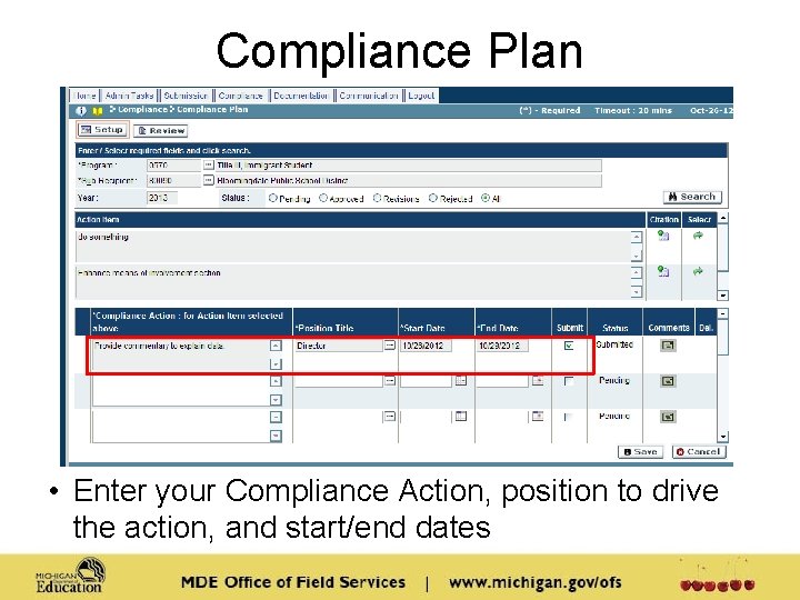 Compliance Plan • Enter your Compliance Action, position to drive the action, and start/end Compliance Plan • Enter your Compliance Action, position to drive the action, and start/end