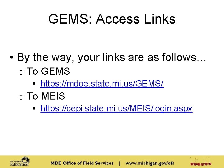 GEMS: Access Links • By the way, your links are as follows… o To GEMS: Access Links • By the way, your links are as follows… o To