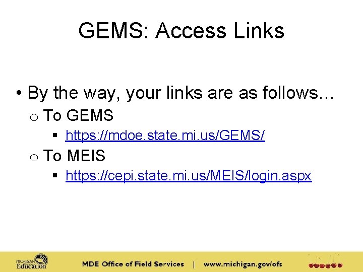 GEMS: Access Links • By the way, your links are as follows… o To