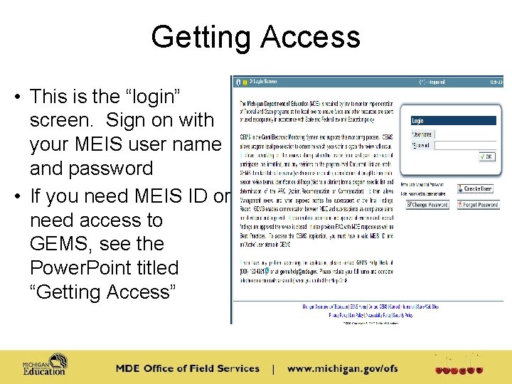 Getting Access • This is the “login” screen. Sign on with your MEIS user Getting Access • This is the “login” screen. Sign on with your MEIS user