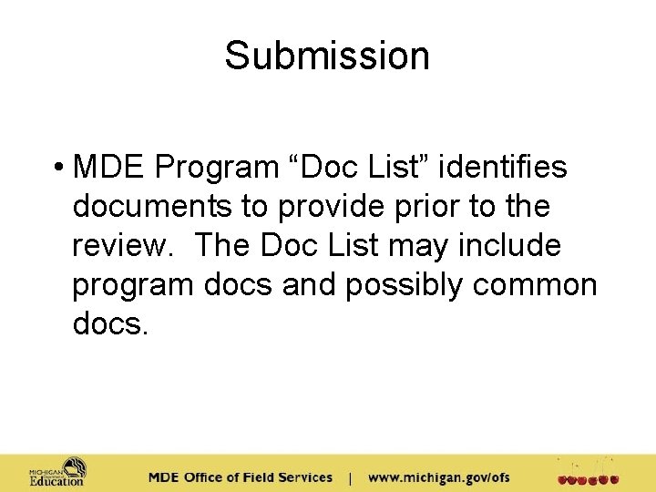 Submission • MDE Program “Doc List” identifies documents to provide prior to the review.