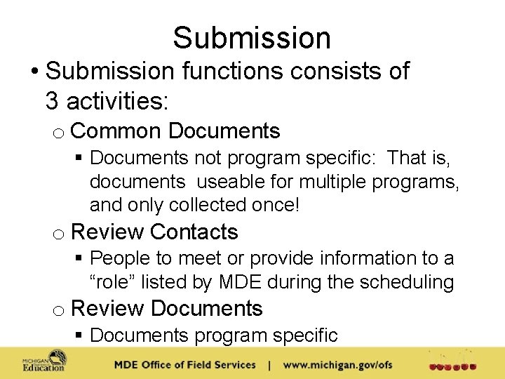 Submission • Submission functions consists of 3 activities: o Common Documents § Documents not