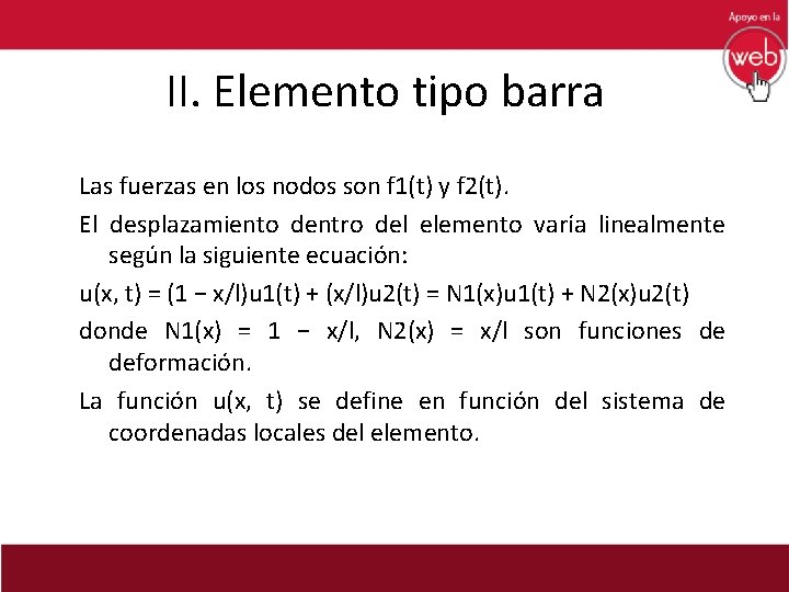 II. Elemento tipo barra Las fuerzas en los nodos son f 1(t) y f