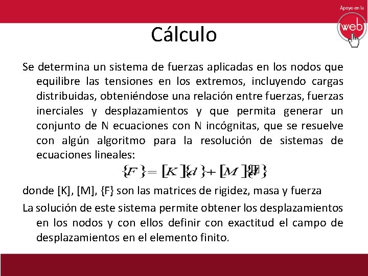 Cálculo Se determina un sistema de fuerzas aplicadas en los nodos que equilibre las