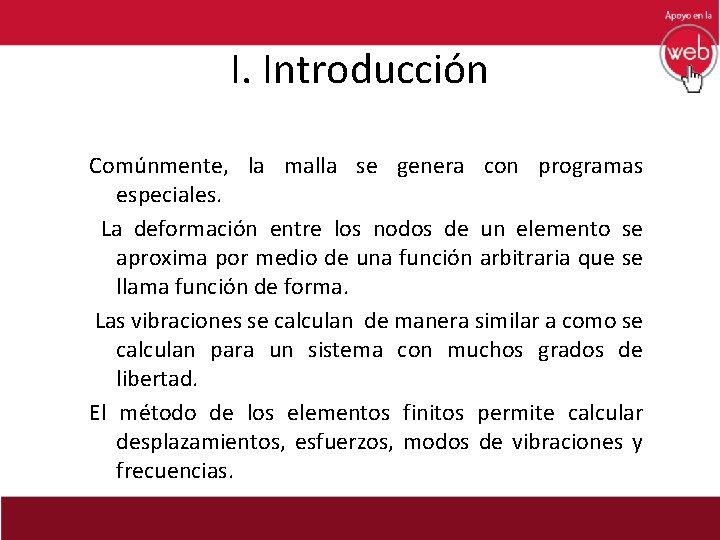 I. Introducción Comúnmente, la malla se genera con programas especiales. La deformación entre los