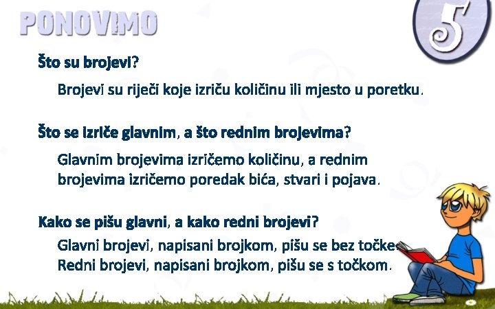 Što su brojevi? Brojevi su riječi koje izriču količinu ili mjesto u poretku. Što