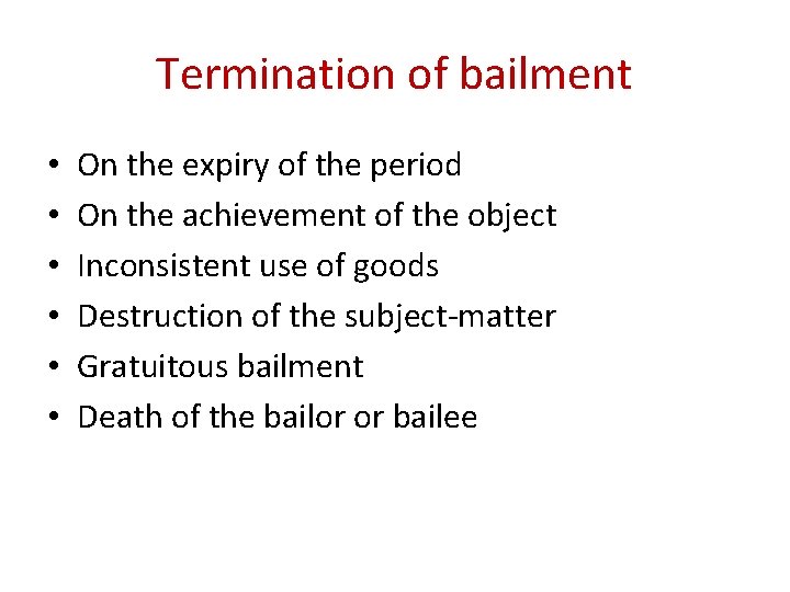 Termination of bailment • • • On the expiry of the period On the